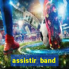 assistir band sports ao vivo gratis